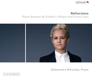 Reflections Piano Sonatas by Frdric Chopin and Franz Liszt