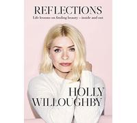 Reflections: The Sunday Times bestselling book of life lessons from superstar presenter Holly Willoughby Hardcover -28 Oct. 2021