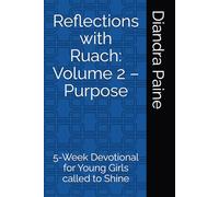 Reflections with Ruach: Volume 2 - Purpose: 5-Week Devotional for Young Girls called to Shine
