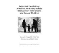 Reflective Family Play: A Manual for Family-Based Intervention with Infants and Young Children