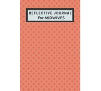 Reflective Journal for Midwives: Professional Development Diary for Healthcare Workers