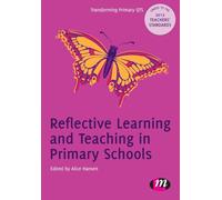 Reflective Learning and Teaching in Primary Schools (Transforming Primary Qts Series): 1657