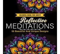Reflective Meditations Coloring Book For Adults: 50 Easy and Relieving Amazing Coloring Pages with Unique Mandala Style Patterns for Adults Stress Relief & Relaxation