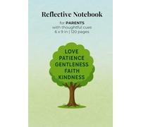 Reflective Notebook for Parents: A Guided Journal for Mindfulness, Gratitude, and Intentional Living
