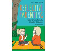 Reflective Parenting : Raising Emotionally Healthy Children