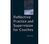 Reflective Practice And Supervision For Coaches (Coaching in Practice (Paperback))