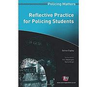 Reflective Practice for Policing Students (Policing Matters Series)