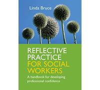 Reflective Practice for Social Workers:: A Handbook For Developing Professional Confidence