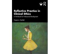 Reflective Practice in Clinical Ethics : A Workbook for Professional Development