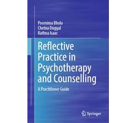 Reflective Practice in Psychotherapy and Counselling: A Practitioner Guide