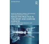 Reflective Practice in the Sport and Exercise Sciences: Critical Perspectives, Pedagogy, and Applied Case Studies