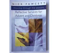 Reflective Services for Advent and Christmas: Worship Through the Seasons