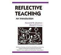 Reflective Teaching: An Introduction (Reflective Teaching and the Social Conditions of Schooling Series)