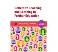 Reflective Teaching and Learning in Further Education: (Further Education)