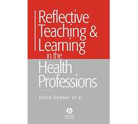Reflective Teaching and Learning in the Health Professions: Action Research in Professional Education