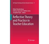 Reflective Theory and Practice in Teacher Education: 17 (Self-Study of Teaching and Teacher Education Practices, 17)