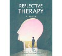 Reflective Therapy Workbook: A journey in self-discovery and personal development