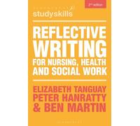 Reflective Writing for Nursing, Health and Social Work (Bloomsbury Study Skills)
