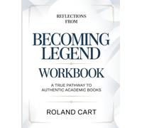 Reflectons From Becoming Legend: A true pathway to authentic academic books