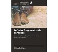 Reflejar fragmentos de derechos: Una colección de reflexiones sobre los derechos humanos en Pakistán
