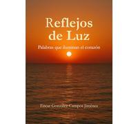 Reflejos de Luz: Palabras que iluminan el corazón