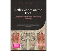 Reflex Zones on the Foot: Complete Guide to Foot Reflexology Massage