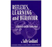 Reflexes, Learning And Behavior: A Window into the Child's Mind : A Non-Invasive Approach to Solving Learning & Behavior Problems by Sally Goddard (2005-01-19)