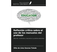 Reflexión crítica sobre el uso de los manuales del profesor: Describir, confrontar y reconstruir su práctica educativa