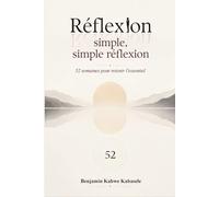 Réflexion simple, simple réflexion: 52 semaines pour retenir l’essentiel