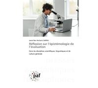 Réflexion sur l’épistémologie de l’évaluation: Dans les disciplines scientifiques, linguistiques et de culture générale