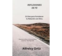REFLEXIONES DE FE: 21 dias para fortalecer tu conexcion con Dios