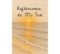 Reflexiones del día cotidiano, mis reflexiones y mis eventos: Con un diseño limpio y sencillo, este cuaderno es ideal tanto para quienes desean ... ya disfrutan de los beneficios de escribir