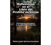 Reflexiones en el Libro del Profeta Jeremías.: 52 textos para fortalecer tu fe cada semana del año.