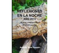 REFLEXIONES EN LA NOCHE - AÑO 2015 - ¿UN NUEVO CRISTIANISMO SIN CRISTO Y SIN SU IGLESIA? - PARTE I
