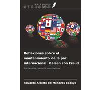 Reflexiones sobre el mantenimiento de la paz internacional: Kelsen con Freud: Psicoanálisis y derecho internacional
