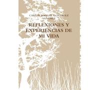 REFLEXIONES Y EXPERIENCIAS DE MI VIDA
