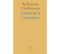 Reflexions Chrêtiennes: Méditations claires sur la foi, la raison et la persévérance dans l’épreuve