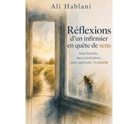Réflexions d’un infirmier en quête de sens: mon histoire, mes convictions, mon approche vivantielle