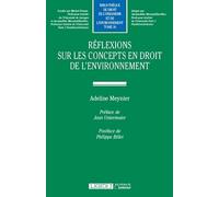 Réflexions sur les concepts en droit de l'environnement (Tome 16)