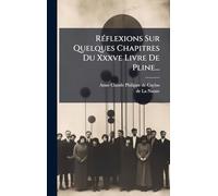 Réflexions Sur Quelques Chapitres Du Xxxve Livre De Pline...