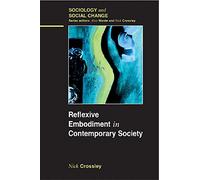 Reflexive Embodiment in Contemporary Society (Sociology and Social Change)