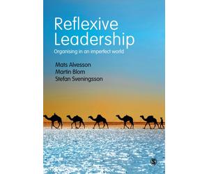 Reflexive Leadership : Organising in an imperfect world