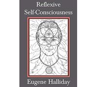Reflexive Self-Consciousness (2) (The Collected Works of Eugene Halliday)