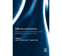 Reflexivity and Economics: George Soros's theory of reflexivity and the methodology of economic science