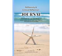 Reflexivity & Critical Reflection JOURNAL with prompts for counsellors, therapists, social workers, mental health practitioners, and social service providers: VOLUMES 1 & 2, combined edition