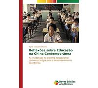 Reflexões sobre Educação na China Contemporânea: As mudanças no sistema educacional como estratégia para o desenvolvimento econômico