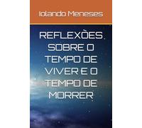 REFLEXÕES SOBRE O TEMPO DE VIVER E O TEMPO DE MORRER