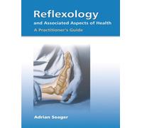 Reflexology and Associated Aspects of Health: A Practitioner's Guide