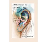 REFLEXOLOGY AND THE AURICULAR MAP: Manual of Integrated Auricology