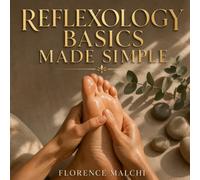 Reflexology Basics Made Simple: Step-by-Step Healing Maps for Feet, Hands, and Ears to Relieve Stress, Boost Energy, and Improve Sleep (Wellness)